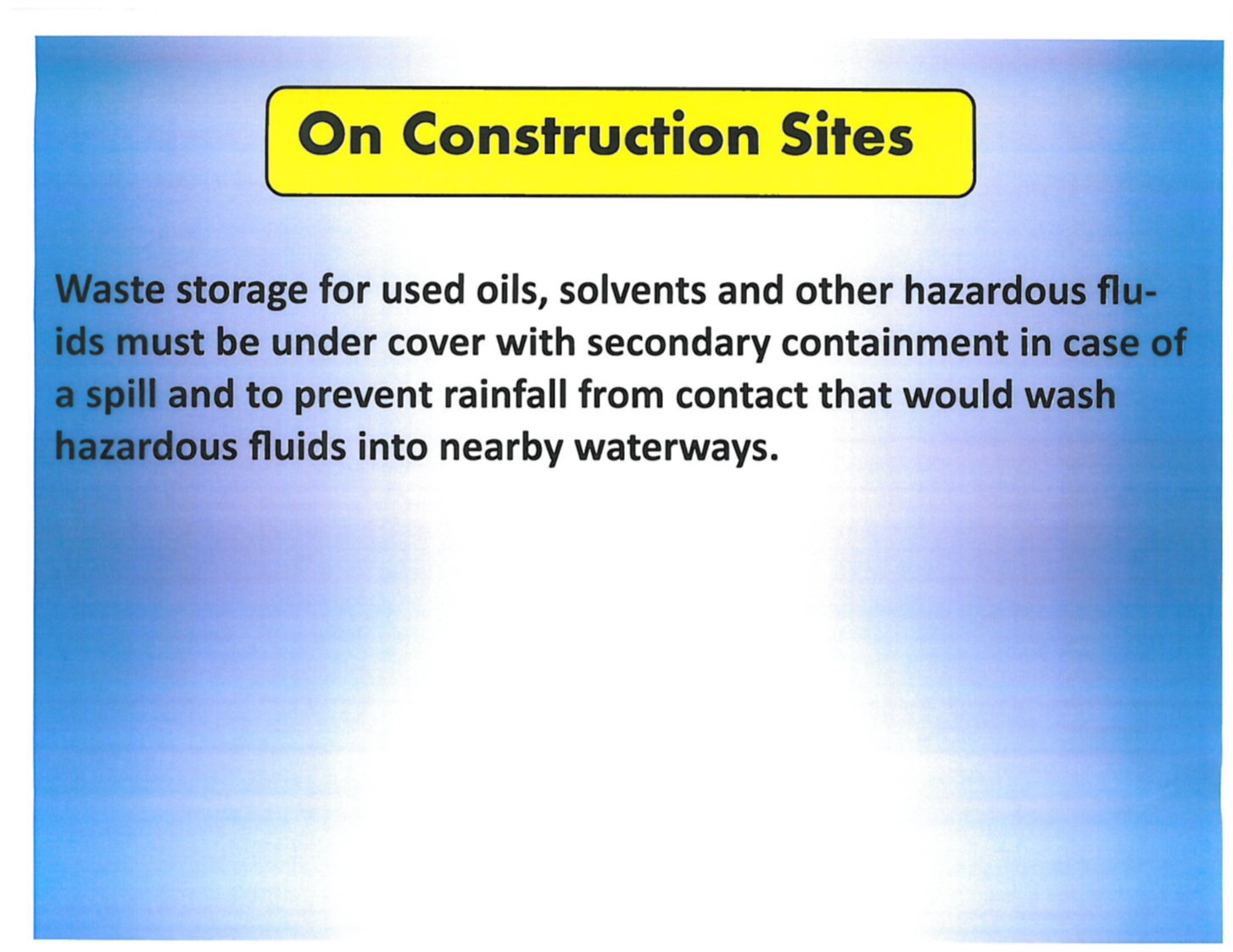 Waste storage for oil solvents and hazardous materials on construction sites must be covered and have a waterproof b